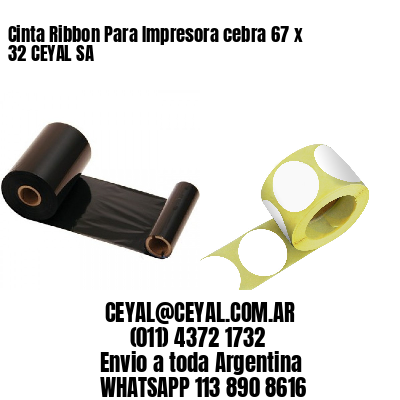 Cinta Ribbon Para Impresora cebra 67 x 32 CEYAL SA