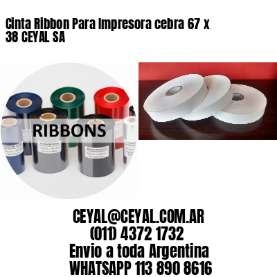 Cinta Ribbon Para Impresora cebra 67 x 38 CEYAL SA