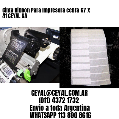Cinta Ribbon Para Impresora cebra 67 x 41 CEYAL SA