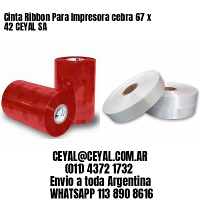 Cinta Ribbon Para Impresora cebra 67 x 42 CEYAL SA