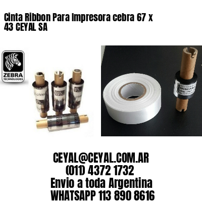 Cinta Ribbon Para Impresora cebra 67 x 43 CEYAL SA