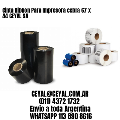 Cinta Ribbon Para Impresora cebra 67 x 44 CEYAL SA