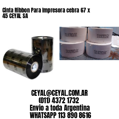 Cinta Ribbon Para Impresora cebra 67 x 45 CEYAL SA