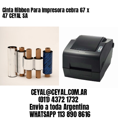 Cinta Ribbon Para Impresora cebra 67 x 47 CEYAL SA