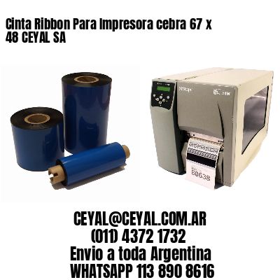 Cinta Ribbon Para Impresora cebra 67 x 48 CEYAL SA