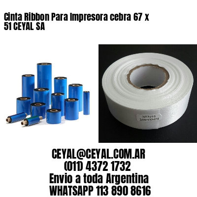 Cinta Ribbon Para Impresora cebra 67 x 51 CEYAL SA