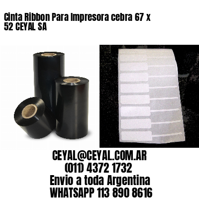 Cinta Ribbon Para Impresora cebra 67 x 52 CEYAL SA