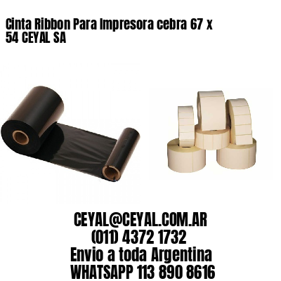 Cinta Ribbon Para Impresora cebra 67 x 54 CEYAL SA