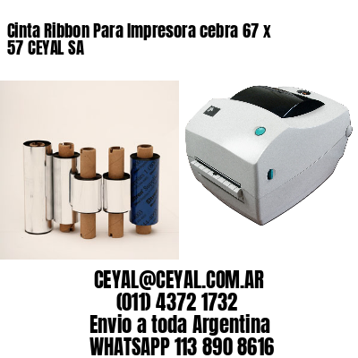 Cinta Ribbon Para Impresora cebra 67 x 57 CEYAL SA