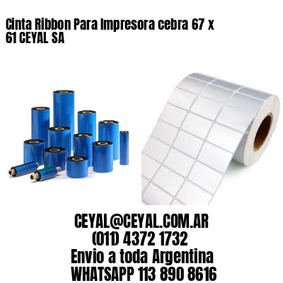 Cinta Ribbon Para Impresora cebra 67 x 61 CEYAL SA
