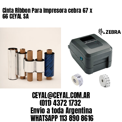 Cinta Ribbon Para Impresora cebra 67 x 66 CEYAL SA
