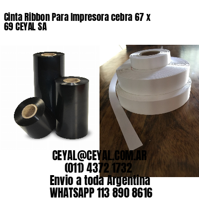 Cinta Ribbon Para Impresora cebra 67 x 69 CEYAL SA