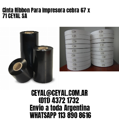 Cinta Ribbon Para Impresora cebra 67 x 71 CEYAL SA