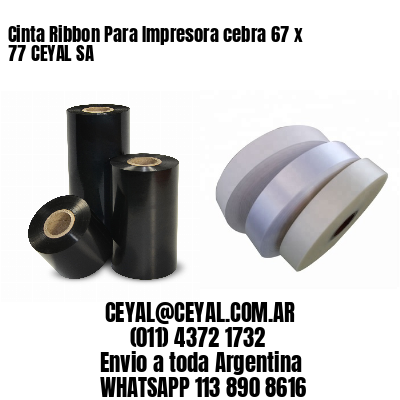 Cinta Ribbon Para Impresora cebra 67 x 77 CEYAL SA