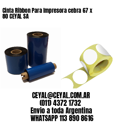 Cinta Ribbon Para Impresora cebra 67 x 80 CEYAL SA
