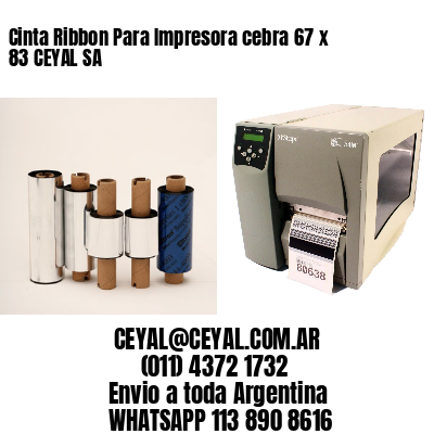 Cinta Ribbon Para Impresora cebra 67 x 83 CEYAL SA