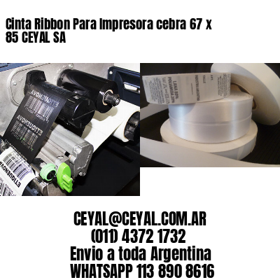 Cinta Ribbon Para Impresora cebra 67 x 85 CEYAL SA