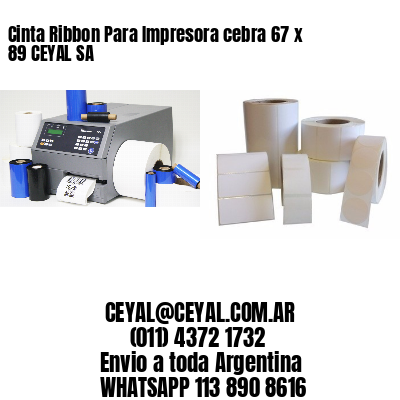 Cinta Ribbon Para Impresora cebra 67 x 89 CEYAL SA
