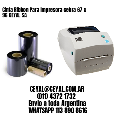 Cinta Ribbon Para Impresora cebra 67 x 96 CEYAL SA