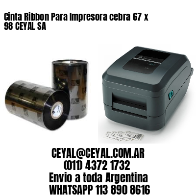 Cinta Ribbon Para Impresora cebra 67 x 98 CEYAL SA