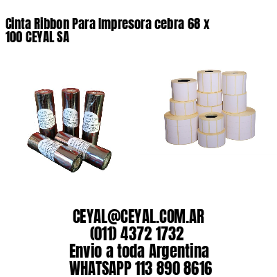 Cinta Ribbon Para Impresora cebra 68 x 100 CEYAL SA