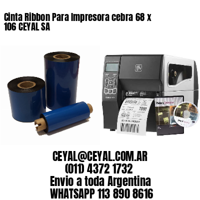 Cinta Ribbon Para Impresora cebra 68 x 106 CEYAL SA