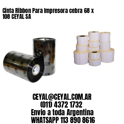 Cinta Ribbon Para Impresora cebra 68 x 108 CEYAL SA