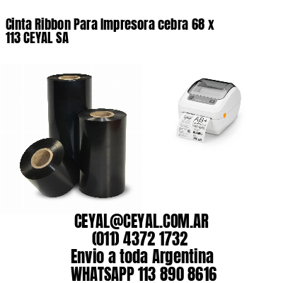 Cinta Ribbon Para Impresora cebra 68 x 113 CEYAL SA