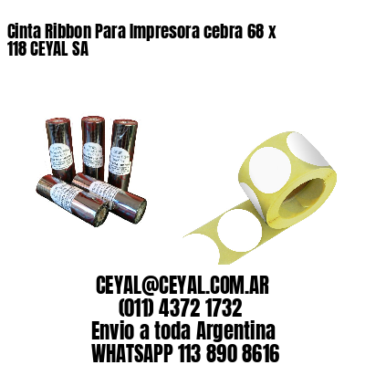 Cinta Ribbon Para Impresora cebra 68 x 118 CEYAL SA