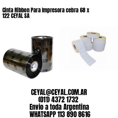 Cinta Ribbon Para Impresora cebra 68 x 122 CEYAL SA