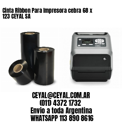 Cinta Ribbon Para Impresora cebra 68 x 123 CEYAL SA
