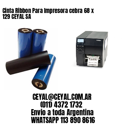 Cinta Ribbon Para Impresora cebra 68 x 129 CEYAL SA