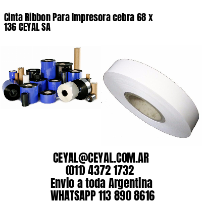 Cinta Ribbon Para Impresora cebra 68 x 136 CEYAL SA