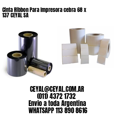 Cinta Ribbon Para Impresora cebra 68 x 137 CEYAL SA