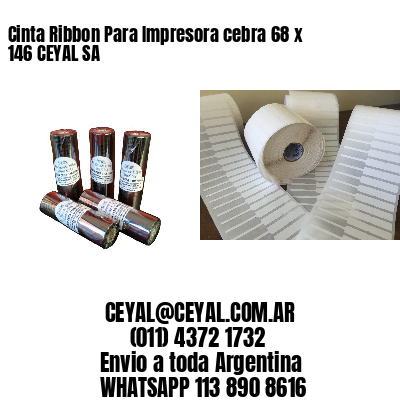 Cinta Ribbon Para Impresora cebra 68 x 146 CEYAL SA
