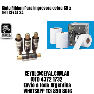 Cinta Ribbon Para Impresora cebra 68 x 160 CEYAL SA