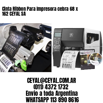 Cinta Ribbon Para Impresora cebra 68 x 162 CEYAL SA