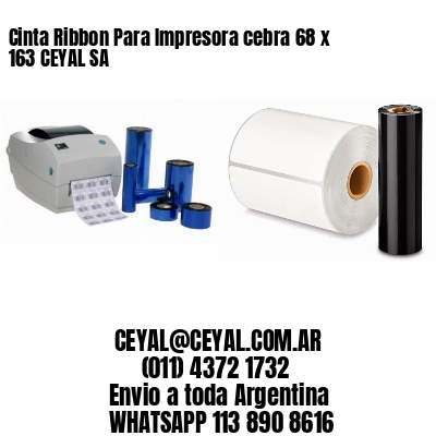 Cinta Ribbon Para Impresora cebra 68 x 163 CEYAL SA