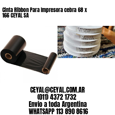 Cinta Ribbon Para Impresora cebra 68 x 166 CEYAL SA
