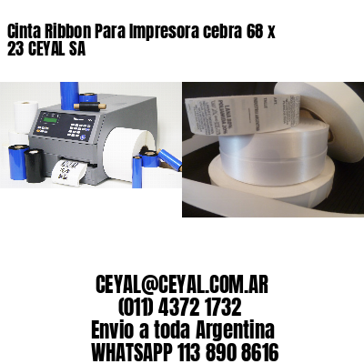 Cinta Ribbon Para Impresora cebra 68 x 23 CEYAL SA