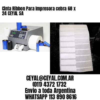 Cinta Ribbon Para Impresora cebra 68 x 24 CEYAL SA