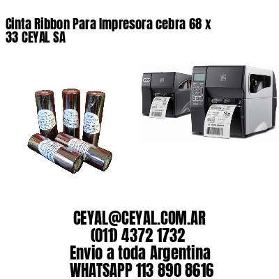 Cinta Ribbon Para Impresora cebra 68 x 33 CEYAL SA