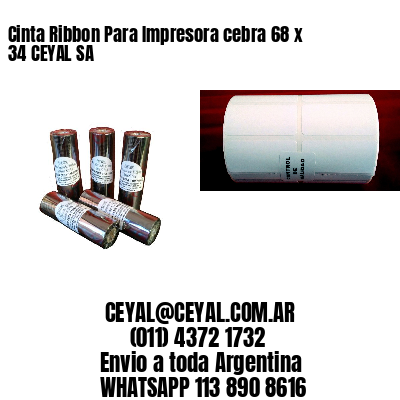 Cinta Ribbon Para Impresora cebra 68 x 34 CEYAL SA
