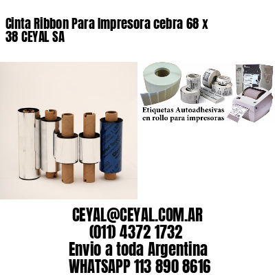 Cinta Ribbon Para Impresora cebra 68 x 38 CEYAL SA