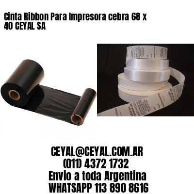 Cinta Ribbon Para Impresora cebra 68 x 40 CEYAL SA