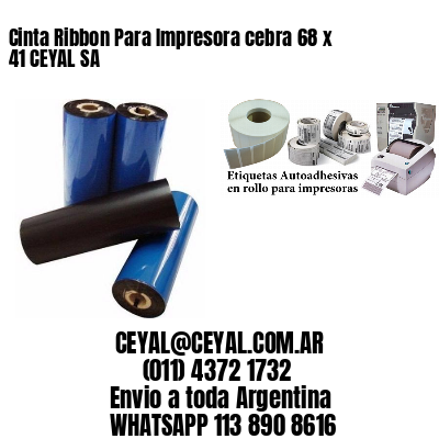 Cinta Ribbon Para Impresora cebra 68 x 41 CEYAL SA