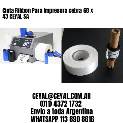 Cinta Ribbon Para Impresora cebra 68 x 43 CEYAL SA