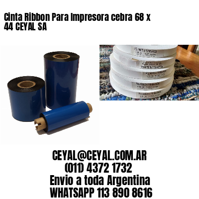 Cinta Ribbon Para Impresora cebra 68 x 44 CEYAL SA