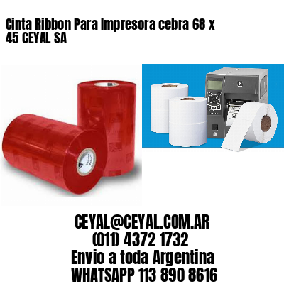Cinta Ribbon Para Impresora cebra 68 x 45 CEYAL SA