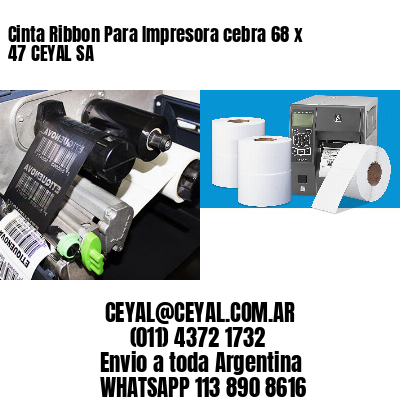 Cinta Ribbon Para Impresora cebra 68 x 47 CEYAL SA